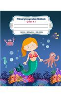 Primary Composition Notebook Grades K-2: Story Paper Journal Dashed Midline And Picture Space Exercise Book - Mermaid and Octopus in the Ocean