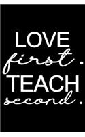 Love first. Teach second.