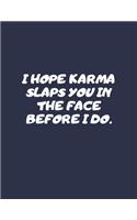 I Hope Karma Slaps You In The Face Before I Do.: Notebook Lined Large Size (8.5 x 11)