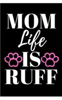 Mom Life Is Ruff - Dog Mom Journal