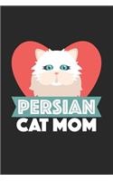 Persian Cat Mom: Cat I Mom I Kitty I Kitten I Owner