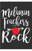 Melanin Teachers Rock: Teacher gifts for women, melanin and educated, melanin women, black and proud 6x9 Journal Gift Notebook with 125 Lined Pages
