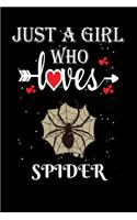 Just a Girl Who Loves Spider: Gift for Spider Lovers, Spider Lovers Journal / Notebook / Diary / Thanksgiving / Christmas & Birthday Gift