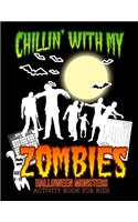 Chillin' With My Zombies Halloween Monsters Activity Book For Kids: Halloween Fun Activities for Ages 8 - 10 with Hangman, Boo-Doku, Scary Creatures, Puzzles, Crosswords and Mazes