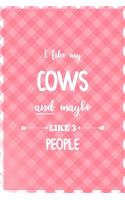 I Like My Cows And Maybe Like 3 People: Notebook Journal Composition Blank Lined Diary Notepad 120 Pages Paperback Pink Grid Cow