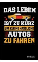 Das Leben Ist Zu Kurz Um Kleine Hässliche Autos Zu Fahren