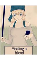 Visiting a friend
