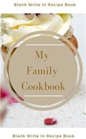 My Family Cookbook - Blank Write In Recipe Book - Includes Sections For Ingredients Directions And Prep Time.