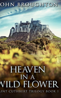 Heaven In A Wild Flower (Saint Cuthbert Trilogy Book 1)