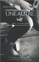 Une Autre Vie: (1 Un Nouveau Départ...)