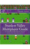 Stardew Valley Multiplayer Guide: An Unofficial Game Guide for Nintendo Switch, Ps4, Xbox One, and PC