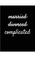 Married Divorced Complicated: Blank Lined Notebook Journals