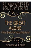 Summary: The Great Alone - Summarized for Busy People: A Novel: Based on the Book by Kristin Hannah