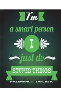 I'm A Smart Person I Just Do Stupid Things