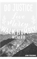 Do Justice, Love Mercy, Walk Humbly - Micah 6: 8: Christian Journal - Sermon Notes Journal for Men and Women