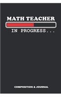 Math Teacher in Progress: Composition Notebook, Funny Birthday Journal for Mathematics Tutors to Write on