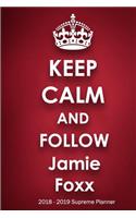 Keep Calm and Follow Jamie Foxx 2018-2019 Supreme Planner