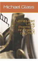 Unrequited Love Poems of an Ageing Gay Man