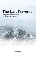 Last Traverse; Tragedy and Resilience in the Winter Whites