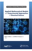 Applied Mathematical Models and Experimental Approaches in Chemical Science
