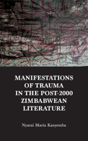 Manifestations of trauma in the post-2000 Zimbabwean Literature