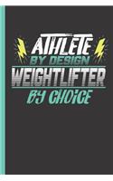 Athlete by Design Weightlifter by Choice