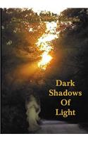 Dark Shadows of Light