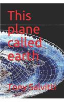 This Plane Called Earth