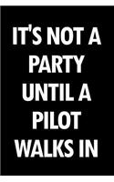 It's Not a Party Until a Pilot Walks in: Blank Lined Office Humor Themed Journal and Notebook to Write In: With a Versatile Wide Rule Interior