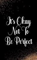 It's Okay Not to Be Perfect: Blank Lined Notebook Journal Diary Composition Notepad 120 Pages 6x9 Paperback Black and White