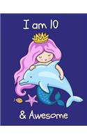 I Am 10: Cute Mermaid Princess Happy Birthday Notebook for Girls Large Sketchbook for Drawing, Doodling & Writing, Kids Fun Activity Book