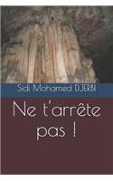 Ne t'arrête pas !