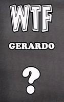 Wtf Gerardo ?: College Ruled Composition Book Diary Lined Journal