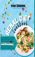 Renal Diet Cookbook: How to Take Control of Your Kidney Disease and Avoid Dialysis. Including 60+ Seafood and Smoothies Recipes for Healthy Living