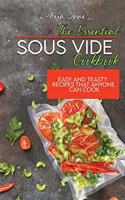 The Essential Sous Vide Cookbook: Easy And Teasty Recipes That Anyone Can Cook