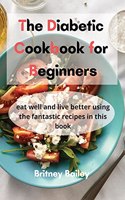 The Diabetic Cookbook for Beginners