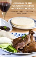 Cookbook of the Flavors of the Diet of Foraged Animals