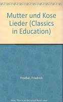 Mutter und Kose Lieder: (Classics in Education)