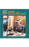 Dining on the Shore Line Route: The History and Recipes of the New Haven Railroad Dining Car Department