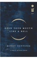 Open Your Mouth Like a Bell