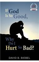 If God is So Good, Why Do I Hurt So Bad?