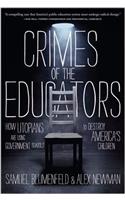 Crimes of the Educators: How Utopians Are Using Government Schools to Destroy Americas Children