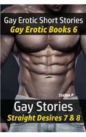 Gay Erotic Short Stories - Gay Erotic Books 6: Gay Stories - Straight Desires 7 & 8