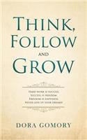 Think, Follow and Grow: Hard work is success. Success is freedom. Freedom is happiness. Never give up your dreams!