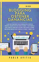 Blogging para obtener Ganancias En 2020: La Guía para Principiantes para Desarrollar un Sitio Web con WordPress, Creando un Blog que Genera Utilidades, y Hacer Dinero en línea a través del 