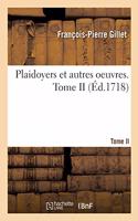 Plaidoyers Et Autres Oeuvres. Tome II