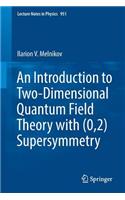 Introduction to Two-Dimensional Quantum Field Theory with (0,2) Supersymmetry