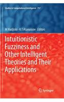 Intuitionistic Fuzziness and Other Intelligent Theories and Their Applications