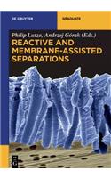 Reactive and Membrane-Assisted Separations