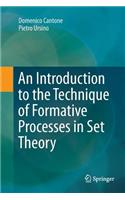 Introduction to the Technique of Formative Processes in Set Theory